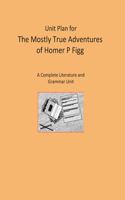 Unit Plan for The Mostly True Adventures of Homer P Figg