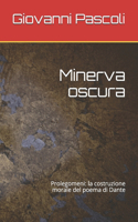 Minerva oscura: Prolegomeni: la costruzione morale del poema di Dante