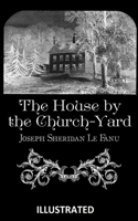 The House by the Churchyard Illustrated