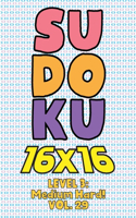 Sudoku 16 x 16 Level 3: Medium Hard! Vol. 29: Play 16x16 Grid Sudoku Medium Hard Level Volumes 1-40 Solve Number Puzzles Become A Sudoku Expert On The Road Paper Fun Activi