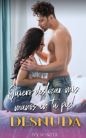 Quiero Deslizar mis Manos en tu Piel Desnuda