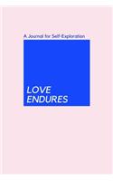LOVE ENDURES, A Journal for Self-Exploration