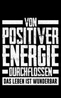 Von Positiver Energie Durchflossen Das Leben Ist Wunderbar