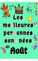Les Meilleures Personnes Sont nées En Aout
