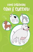 Come Disegnare Cani e Cuccioli: Passo dopo passo Modo Disegna simpatici e divertenti cani e cuccioli. Libro per disegnare e colorare per bambini e principianti, copertina verde con