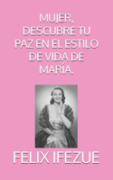 Mujer, Descubre Tu Paz En El Estilo de Vida de María.