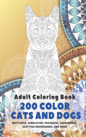 200 Color Cats and Dogs - Adult Coloring Book - Brittanys, Himalayan, Pekingese, Highlander, Scottish Deerhounds, and more