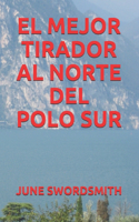 El Mejor Tirador Al Norte del Polo Sur