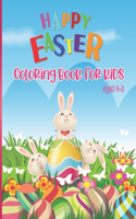 Happy Easter Coloring Book For Kids Ages 4-8: Happy Easter Coloring Pages for Children Fun and Easy Easter Egg Bunny Rabbit Coloring Books For Girls Boys