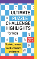 Ultimate Puzzle Challenger Highlight For Kids: Sudokus, Mazes, Crossword, Coloring Pages, End More!