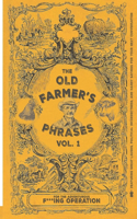 The Old Farmer's Phrases Vol. 1