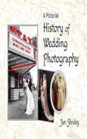 Pictorial History of Wedding Photography