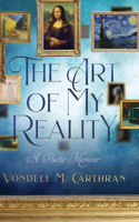 Art of My Reality: A Poetic Memoir