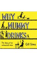Why Mummy Drinks