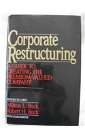 Corporate Restructuring: A Guide to Creating the Premium-valued Company
