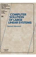 Computer Solution of Large Linear Systemsstudies in Mathematics and Its Applications Volume 28 (Smia): (Studies in Mathematics and Its Applications)