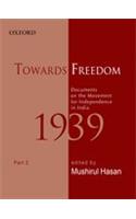Towards Freedom: Documents on the Movement for Independence in India 1939 Part II(Towards Freedom Series)