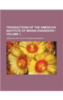 Transactions of the American Institute of Mining Engineers (Volume 1)