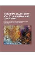 Historical Sketches of Scalby, Burniston, and Cloughton; With Descriptive Notices of Hayburn Wyke, and Stainton Dale, in the County of York