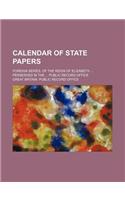 Calendar of State Papers (Volume 5); Foreign Series, of the Reign of Elizabeth Perserved in the Public Record Office