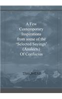 Few Contemporary Inspirations from some of the 'Selected Sayings' (Analects) of Confucius