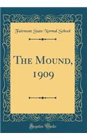 The Mound, 1909 (Classic Reprint)