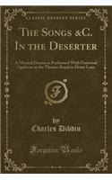 The Songs &c. in the Deserter: A Musical Drama as Performed with Universal Applause at the Theatre Royal in Drury Lane (Classic Reprint)