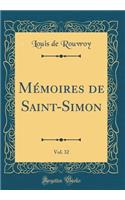 MÃ©moires de Saint-Simon, Vol. 32 (Classic Reprint)