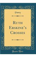 Ruth Erskines Crosses (Classic Reprint)