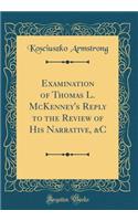 Examination of Thomas L. McKenney's Reply to the Review of His Narrative, &c (Classic Reprint)