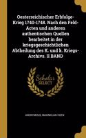 Oesterreichischer Erbfolge-Krieg 1740-1748. Nach den Feld-Acten und anderen authentischen Quellen bearbeitet in der kriegsgeschichtlichen Abtheilung des K. und k. Kriegs-Archivs. II BAND