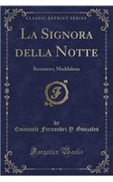 La Signora Della Notte: Romanzo; Maddalena (Classic Reprint)