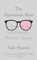 Optimism Bias: A Tour of the Irrationally Positive Brain