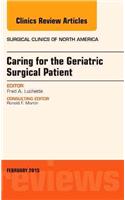 Caring for the Geriatric Surgical Patient, An Issue of Surgical Clinics