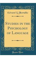 Studies in the Psychology of Language (Classic Reprint)
