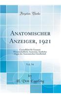 Anatomischer Anzeiger, 1921, Vol. 54: Centralblatt Fï¿½r Gesamte Wissenschaftliche Anatomie; Amtliches Organ Der Anatomischen Gesellschaft (Classic Reprint)
