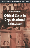 Critical Cases in Organisational Behaviour: (Management, Work and Organisations)