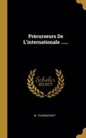 Précurseurs De L'internationale ......