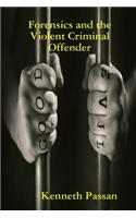 Forensics and the Violent Criminal Offender