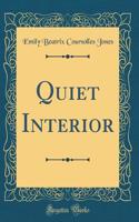 Quiet Interior (Classic Reprint)