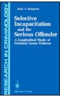 Selective Incapacitation and the Serious Offender
