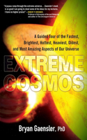 Extreme Cosmos: A Guided Tour of the Fastest, Brightest Hottest, Heaviest, Oldest, and Most Amazing Aspects of Our Universe(English)