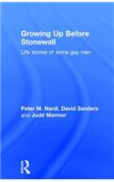 Growing Up Before Stonewall: Life Stories Of Some Gay Men