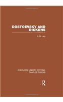 Dostoevsky and Dickens: A Study of Literary Influence (RLE Dickens)