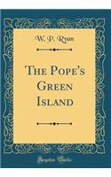 The Pope's Green Island (Classic Reprint)