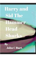 Harry and Sid The Hammerhead Sharks.