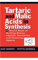 Tartaric and Malic Acids in Synthesis: A Source Book of Building Blocks, Ligands, Auxiliaries, and Resolving Agents(English)