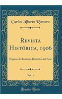 Revista Histï¿½rica, 1906, Vol. 1: ï¿½rgano del Instituto Histï¿½rico del Perï¿½ (Classic Reprint)