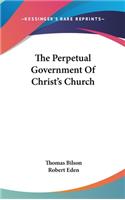 The Perpetual Government of Christ's Church