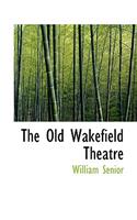The Old Wakefield Theatre: (English)
